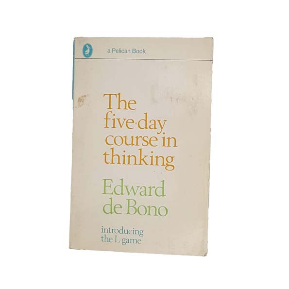 The Five-day Course in Thinking by Edward de Bono - Pelican, 1970