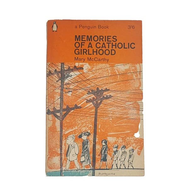 Memories Of A Catholic Girlhood by Mary McCarthy, penguin,1965