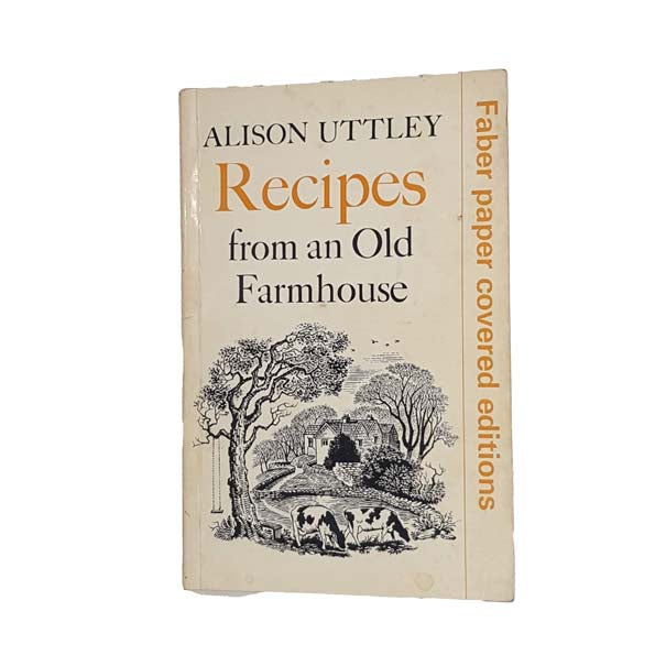 Recipes from an Old Farmhouse by Alison Uttley - Faber, 1973