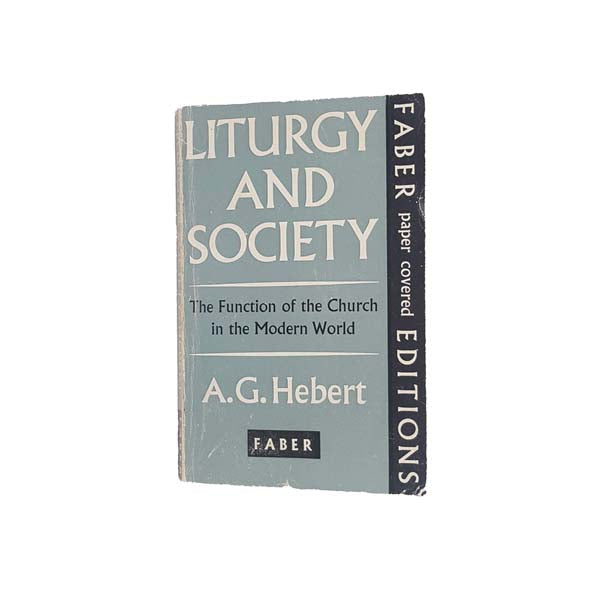 Liturgy and Society by A.G. Hebert - Faber, 1961