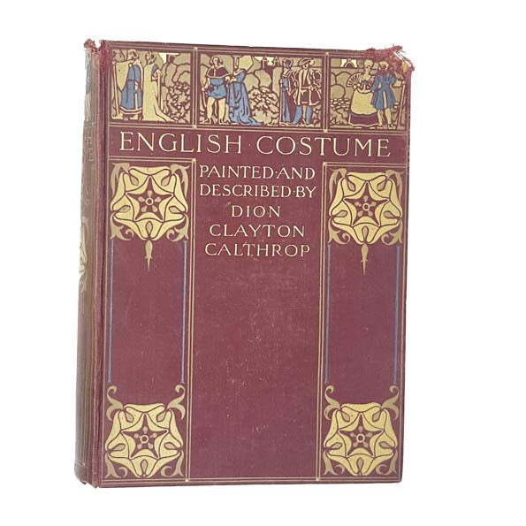 English Costume Painted and Described by Dion Clayton Calthrop 1907 - A&amp;C Black