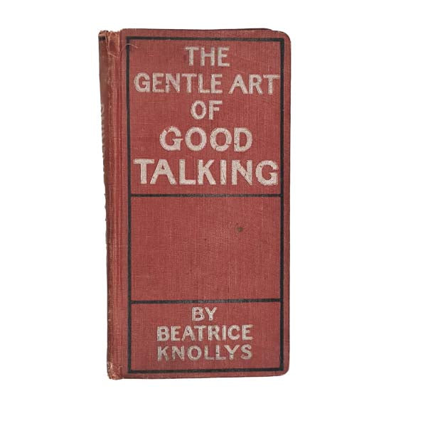 The Gentle Art of Good Talking by Beatrice Knollys - Ward Lock