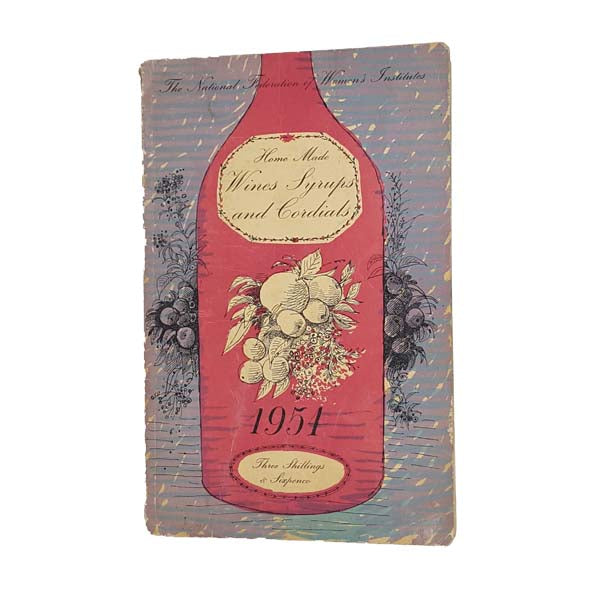 Home Made Wines Syrups and Cordials, 1954