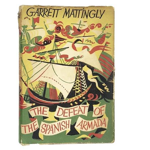 The Defeat of the Spanish Armada by Garrett Mattingly 1959 - Jonathan Cape