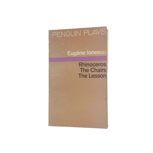 Penguin Plays: Eugéne Ionesco: The Rhinoceros, The Chairs, The Lesson - 1969