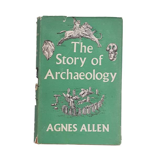 The Story of Archaeology by Agnes Allen - Faber, First Edition,1956