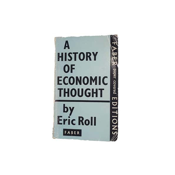 A History of Economic Thought by Eric Roll - Faber, 1962