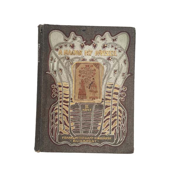 A Magyar Nép Művészete (Art of the Hungarian People) 1911