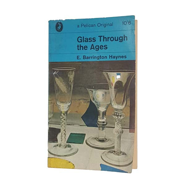 Glass Through the Ages by E. Barrington Haynes - Pelican, 1964