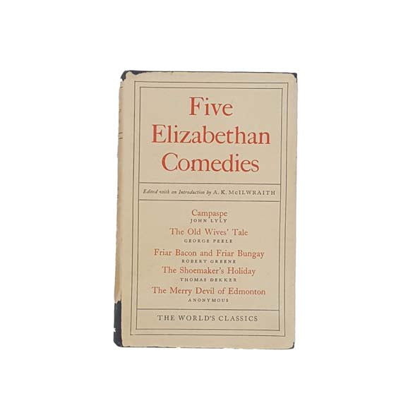 Five Elizabethan Comedies edited by A.K. McIlwraith - Oxford, 1973