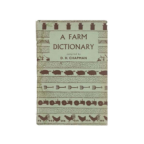 A Farm Dictionary compiled by Derek H. Chapman - First Edition, 1953