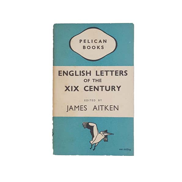 English Letters of the XIX Century by James Aitken - Pelican, 1946