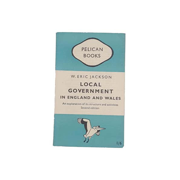 Local Government in England and Wales by W. Eric Jackson - Pelican, 1949