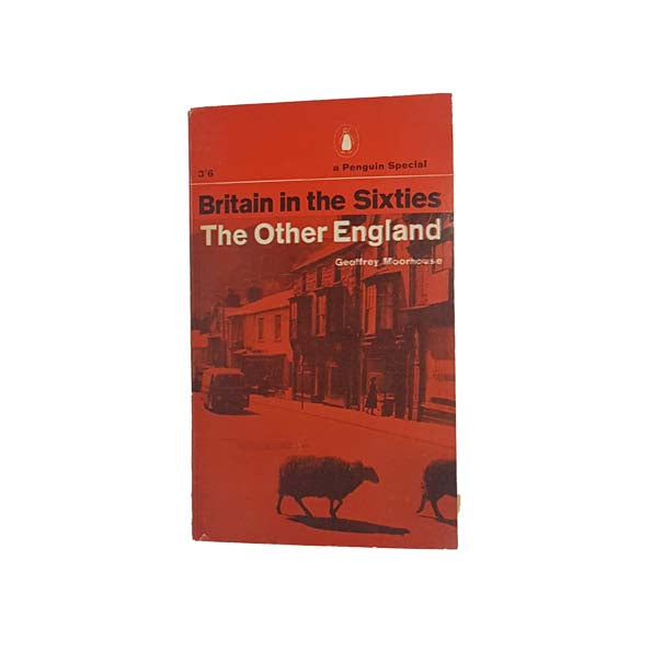 Britain in the Sixties: The Other England by Geoffrey Moorhouse - Penguin, 1969