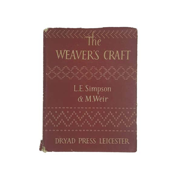 THE WEAVER'S CRAFT BY L.E. SIMPSON AND M. WEIR, 1952