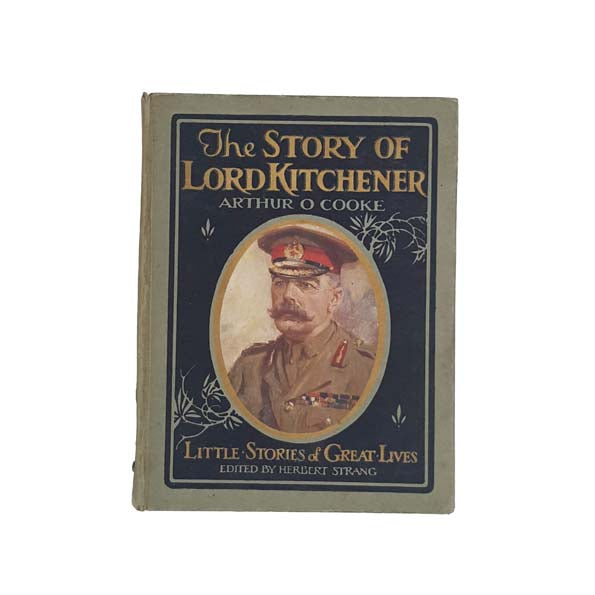 The Story of Lord Kitchener by Arthur O. Cooke