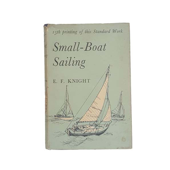 Small-Boat Sailing by E.F. Knight, 1960