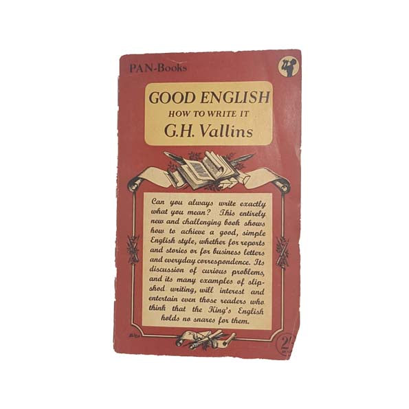 Good English - How To Write It by G.H. Vallins - Pan Books, 1955