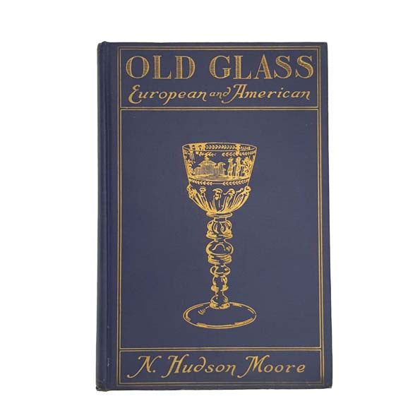 Old Glass: European and American by N. Hudson Moore, 1946