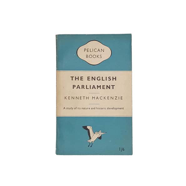 The English Parliament by Kenneth Mackenzie - Pelican, 1950