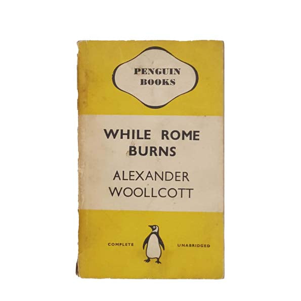 While Rome Burns by Alexander Woollcott - Penguin, 1938