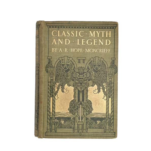 Classic Myth and Legend by A.R. Hope Moncrieff