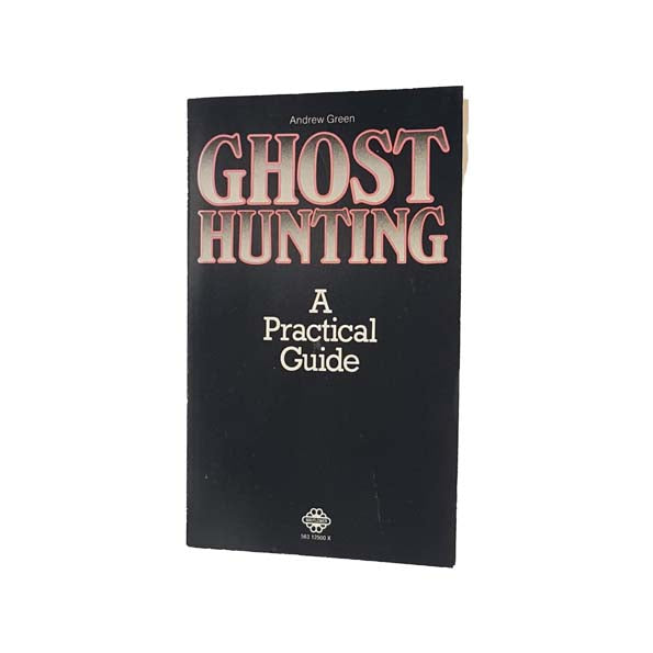 Ghost Hunting: A Practical Guide by Andrew Green, 1976