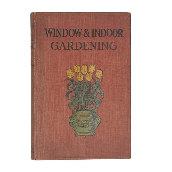 Window &amp; Indoor Gardening by T. W. Sanders - Collingridge
