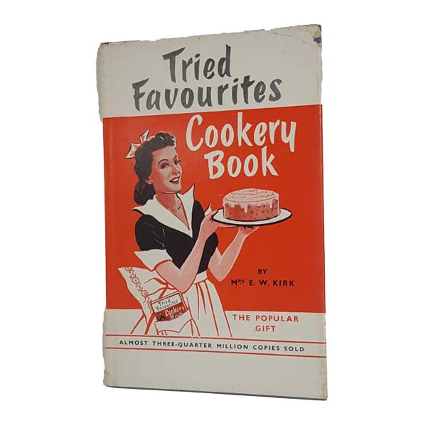 Tried Favourites Cookery Book by Mrs E. W. Kirk, 1948