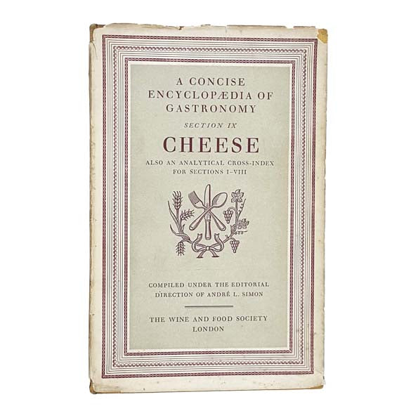A Concise Encyclopaedia of Gastronomy Section IX Cheese - 1946