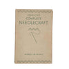 Pearson's Complete Needlecraft by Agnes M. Miall, 1947-9