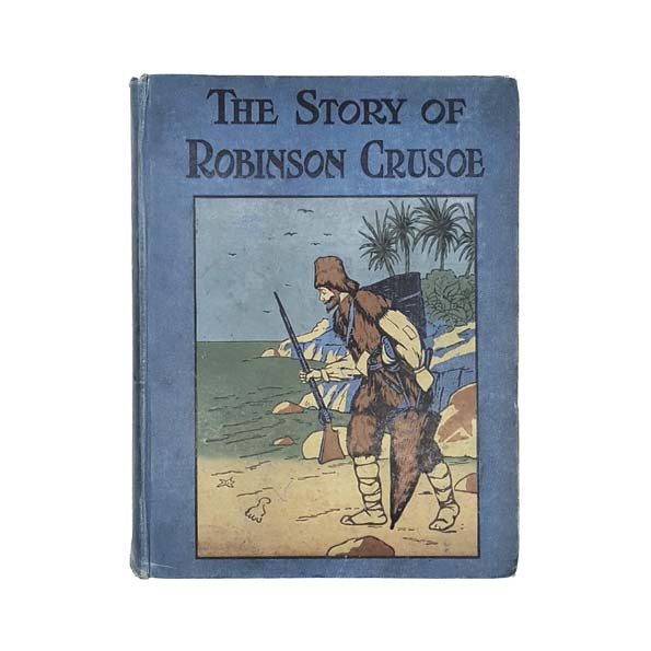 The Story of Robinson Crusoe - R. E. King &amp; Co.
