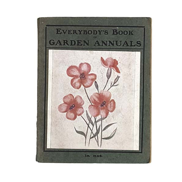 Everybody's Book of Garden Annuals by Haslehurst Greaves - Holden