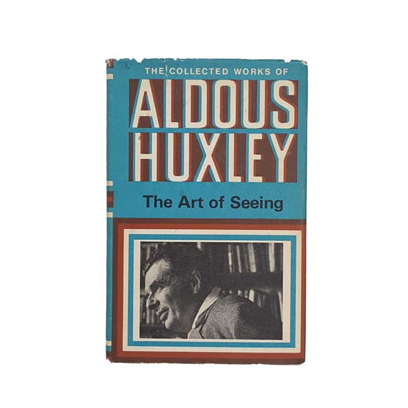 Aldous Huxley's The Art of Seeing - Chatto &amp; Windus, 1974