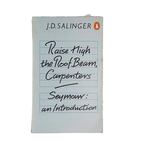 Raise High the Roof Beam, Carpenters &amp; Seymour: An Introduction by J.D. Salinger - Penguin, 1986