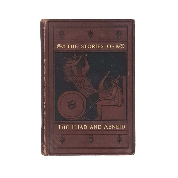 The Stories of The Iliad and Aeneid 1886 - Seeley &amp; Co.