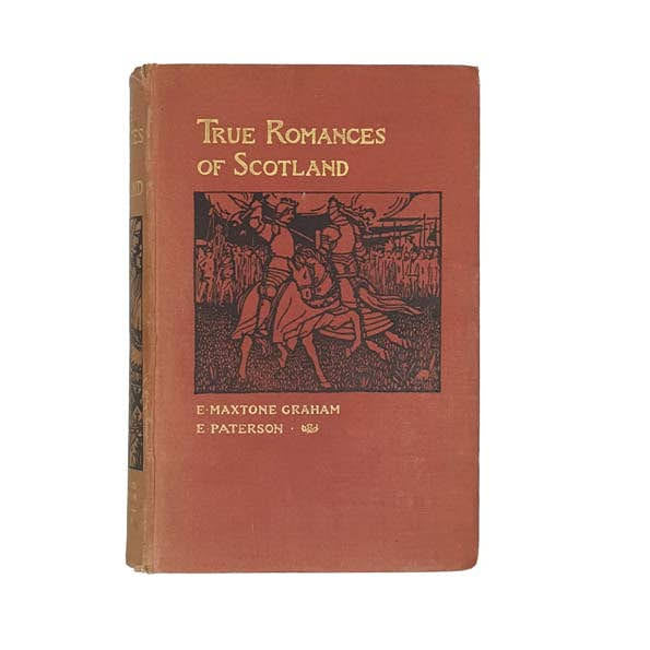 True Romances of Scotland - William Blackwood &amp; Sons, 1906