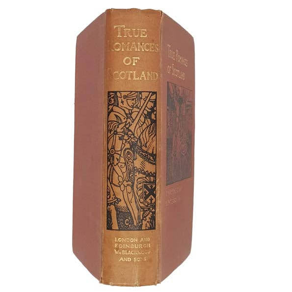 True Romances of Scotland - William Blackwood &amp; Sons, 1906