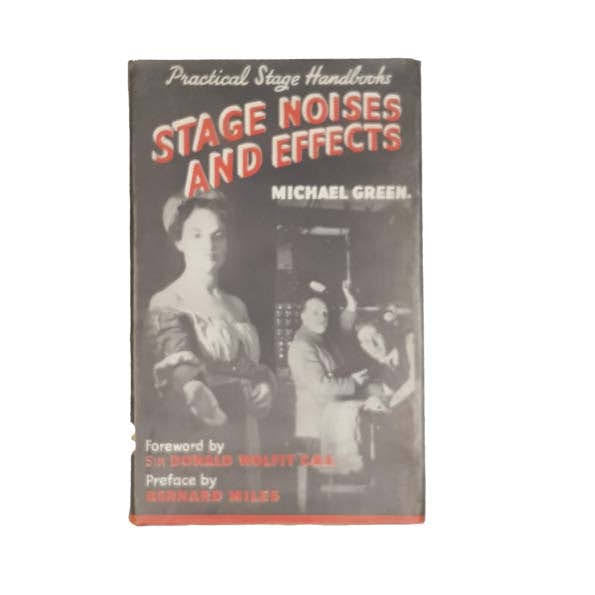 Stage Noises and Effects by Michael Green - Herbert Jenkins, 1958
