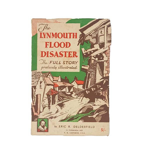 The Lynmouth Flood Disaster by Eric Delderfield - Raleigh Press, 1956