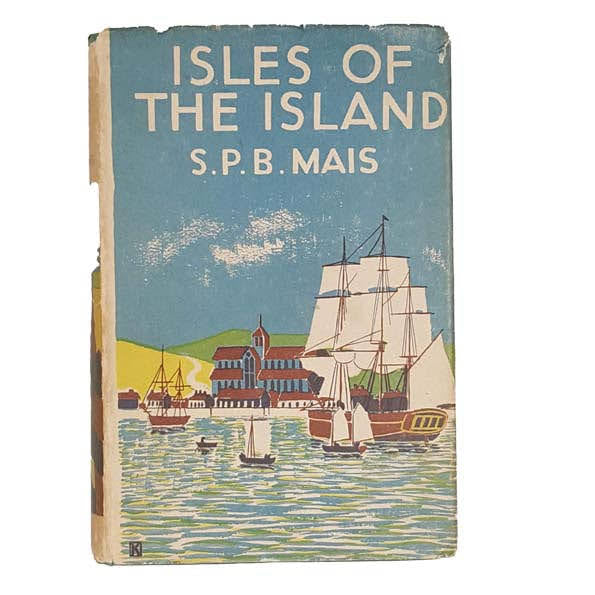 Isles of the Island by S.P.B. Mais - Putnam, 1934
