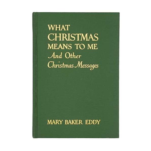 What Christmas Means to Me by Mary Baker Eddy 1949