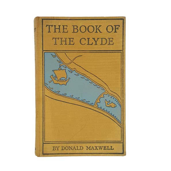 The Book of The Clyde by Donald Maxwell - Bodley Head, 1927
