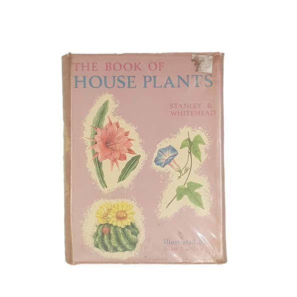 The Book of House Plants by Stanley B. Whitehead - 1965