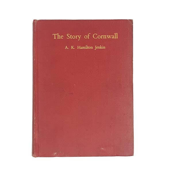 The Story of Cornwall by Hamilton Jenkin - Nelson, 1934