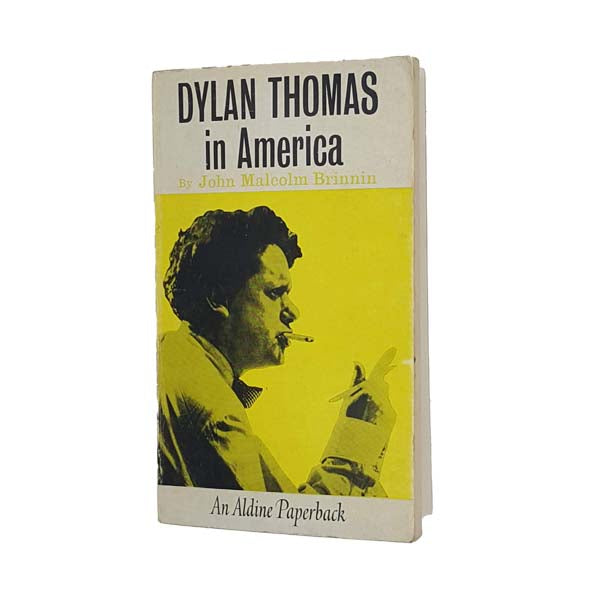 Dylan Thomas in America by John Malcolm Brinnin - Aldine 1965