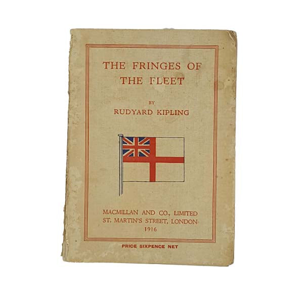Rudyard Kipling's The Fringes of the Fleet - Macmillan 1916