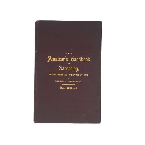 The Amateur’s Handbook on Gardening - Blake &amp; Mackenzie, 1905