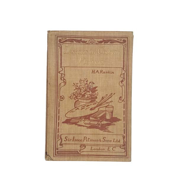 Lessons in Colour Flowers by H. A. Rankin