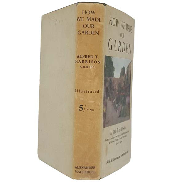 How We Made Our Garden by Alfred T. Harrison - Alexander Maclehose 1935